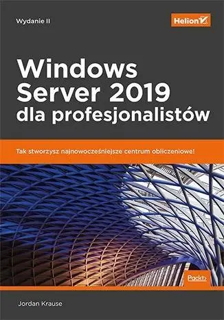 Windows Server 2019 dla profesjonalistów - Jordan Krause