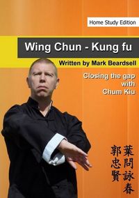 Wing Chun - Closing the gap with Chum Kiu - Mark Beardsell