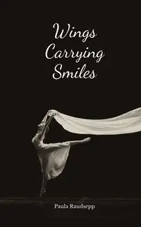 Wings Carrying Smiles - Paula Raudsepp