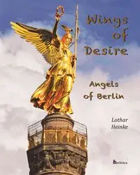 Wings of Desire - Angels of Berlin - Heinke Lothar