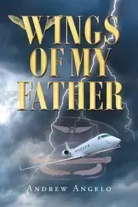 Wings of my Father - Angelo Andrew