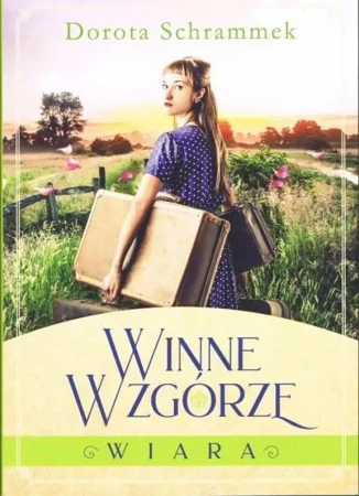 Winne Wzgórze T.1 Wiara w.2022 - Dorota Schrammek