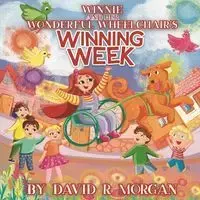 Winnie and Her Wonderful Wheelchair's Winning Week - Morgan David R