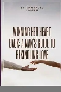 Winning Her Heart Back - Joseph Emmanuel