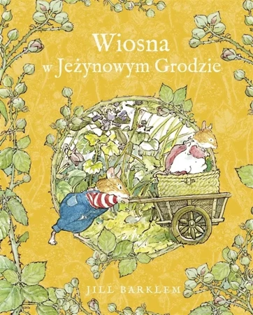 Wiosna w Jeżynowym Grodzie - Jill Barklem, Katarzyna Szczepańska-Kowalczuk