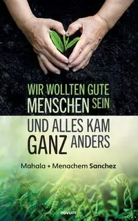 Wir wollten gute Menschen sein und alles kam ganz anders - Mahala + Menachem Sanchez