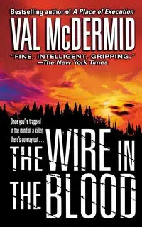 Wire in the Blood - Val McDermid