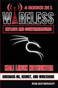 Wireless Exploits And Countermeasures - Rob Botwright