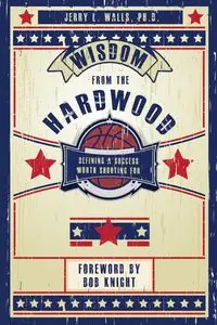 Wisdom From the Hardwood - Jerry Walls