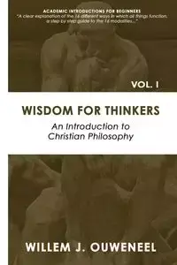 Wisdom for Thinkers - Willem Ouweneel J.