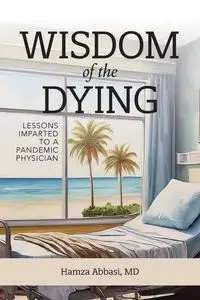 Wisdom of the Dying - Abbasi Hamza