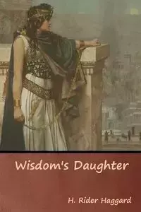 Wisdom's Daughter - Haggard H. Rider