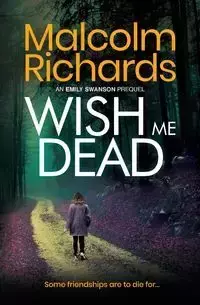 Wish Me Dead - Malcolm Richards