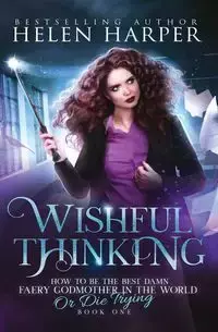 Wishful Thinking - Helen Harper