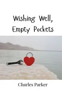 Wishing Well, Empty Pockets - Parker Charles