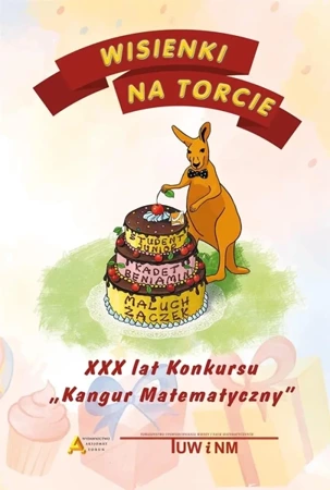 Wisienki na torcie - XXX lat konkursu Kangur Mat. - praca zbiorowa