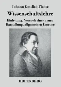 Wissenschaftslehre - Fichte Johann Gottlieb