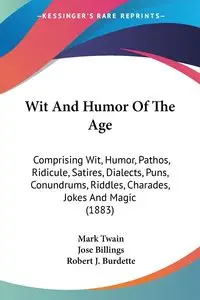 Wit And Humor Of The Age - Mark Twain