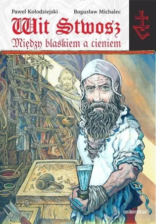 Wit Stwosz Między blaskiem a cieniem - Paweł Kołodziejski, Bogusław Michalec