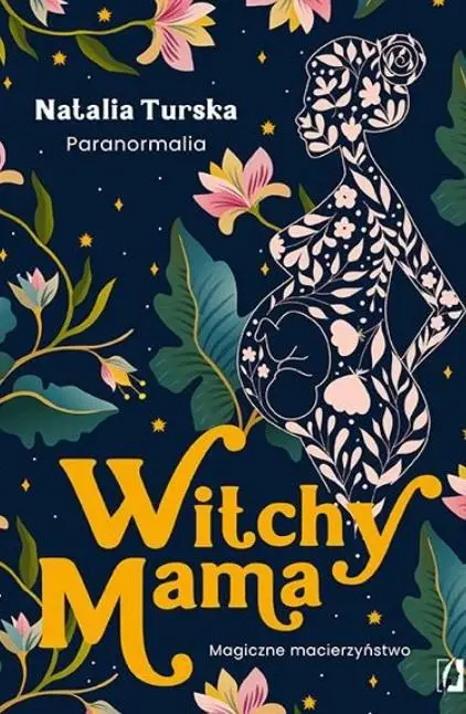 Witchy Mama. Magiczne macierzyństwo - Natalia Turska