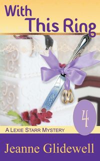 With This Ring (A Lexie Starr Mystery, Book 4) - Jeanne Glidewell