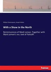 With a Show in the North - William Shakespeare