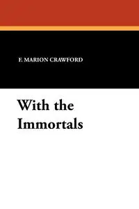 With the Immortals - Marion Crawford F.