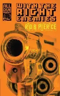 With the Right Enemies - Rob Pierce