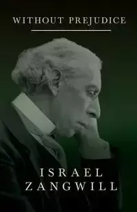 Without Prejudice - Israel Zangwill