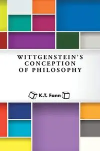 Wittgenstein's Conception of Philosophy - Fann K. T.