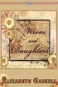 Wives and Daughters - Elizabeth Gaskell