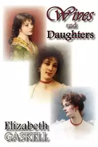 Wives and Daughters - Elizabeth Gaskell