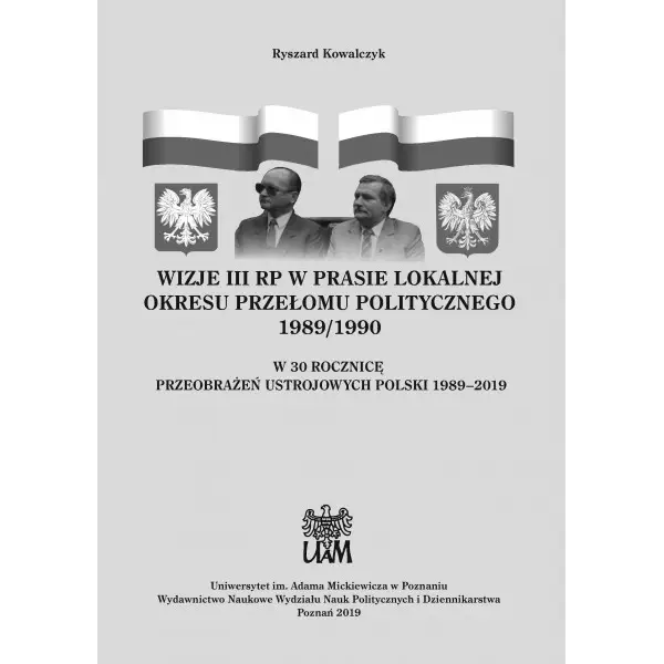 Wizje III RP w prasie lokalnej okresu przełomu politycznego 1989/1990 - RYSZARD KOWALCZYK