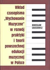 Wkład czasopisma"Wychowanie muzyczne" w rozwój ... - Mirosław Grusiewicz