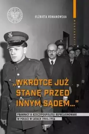 Wkrótce już stanę przed innym sądem - Elżbieta Romanowska