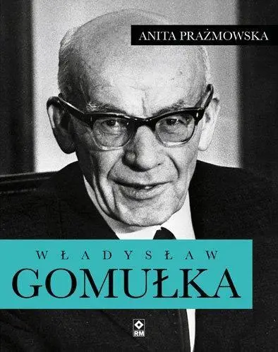 Władysław Gomułka - Anita Prażmowska