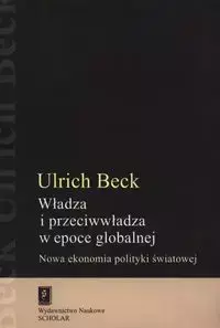 Władza i przeciwwładza w epoce globalnej - Beck Ulrich