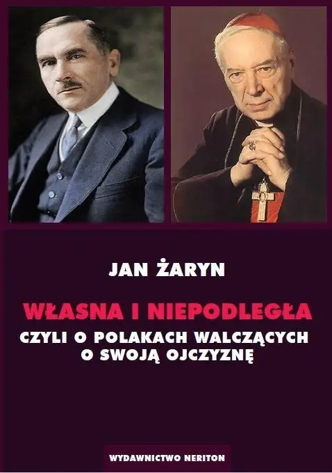 Własna i Niepodległa czyli o Polakach walczących.. - Jan Żaryn