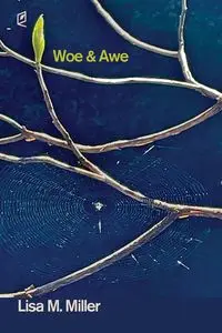 Woe & Awe - Lisa M. Miller