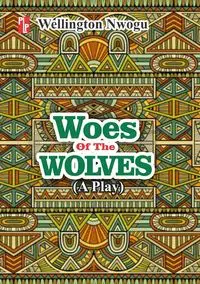 Woes of the Wolves - Nwogu Wellington