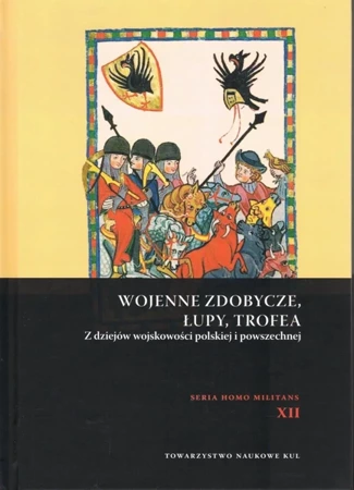 Wojenne zdobycze, łupy, trofea. Z dziejów wojskowości polskiej i powszechnej - Andrzej Niewiński