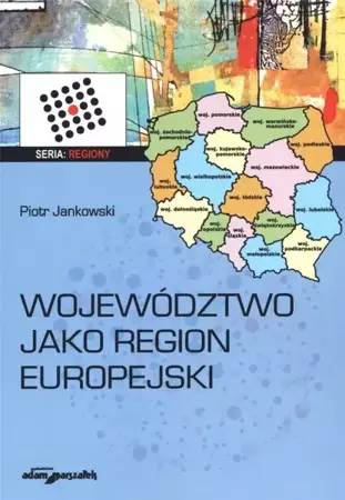 Województwo jako region europejski - Piotr Jankowski