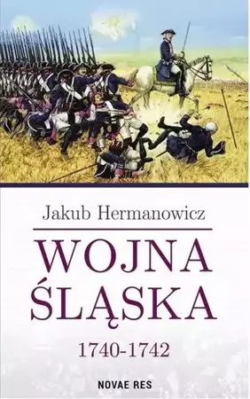 Wojna Śląska 1740-1742 - Jakub Hermanowicz