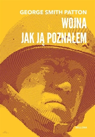 Wojna, jak ją poznałem - George Smith Patton