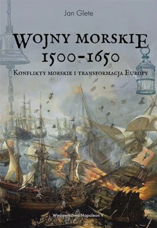 Wojny morskie 1500-1650. Konflikty morskie i ... - Jan Glete