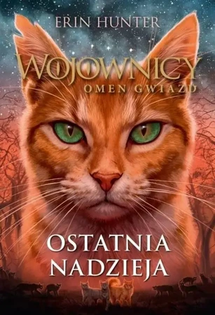 Wojownicy Omen gwiazd T.6 Ostatnia nadzieja w.2023 - Erin Hunter