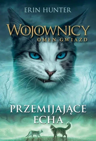 Wojownicy T.20 Przemijające echa - Erin Hunter