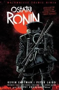 Wojownicze Żółwie Ninja. Ostatni Ronin - Kevin Eastman, Peter Laird