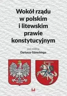 Wokół rządu w polskim i litewskim prawie konstytucyjnym - Dariusz Górecki