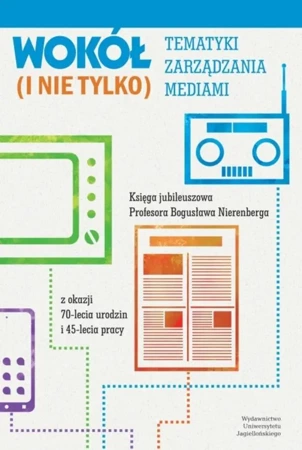 Wokół tematyki zarządzania mediami (i nie tylko) - Marzena Barańska, Anna Modzelewska